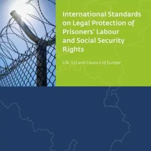 Actieprijs International Standards on Legal Protection of Prisoners’ Labor and Social Security Rights (e-book)