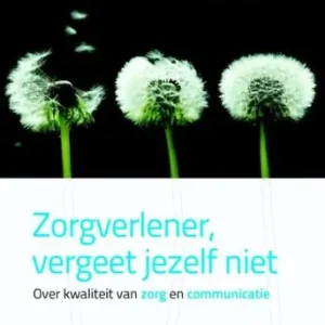 Zorgverlener, vergeet jezelf niet (e-book) Shop Nu