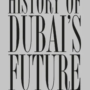 Weekendaanbieding History of Dubai's Future