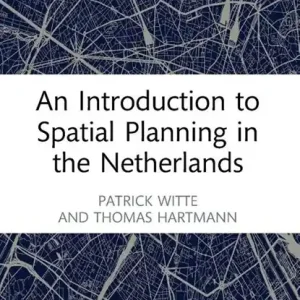 An Introduction to Spatial Planning in the Netherlands Seizoensaanbieding