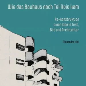 Wie das Bauhaus nach Tel Aviv kam Gratis Retour