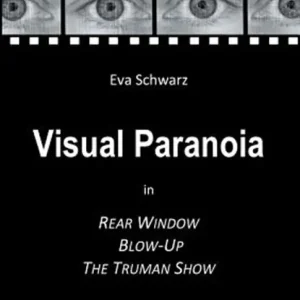 Visual Paranoia in Rear Window, Blow-Up and The Truman Show. Lage Prijs