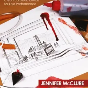 Beste Prijs Bloody Brilliant: How to Develop, Execute, and Clean Up Blood Effects for Live Performance