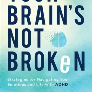 Your Brain`s Not Broken – Strategies for Navigating Your Emotions and Life with ADHD Nieuw