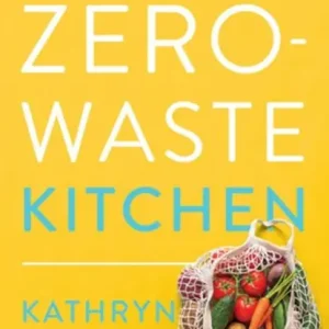 101 Tips for a Zero-Waste Kitchen Tijdelijk Beschikbaar