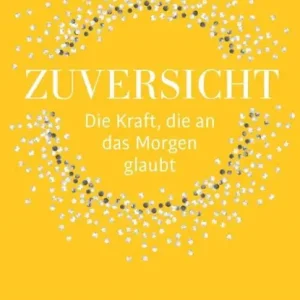 Zuversicht - Die Kraft, die an das Morgen glaubt Flitsaanbieding