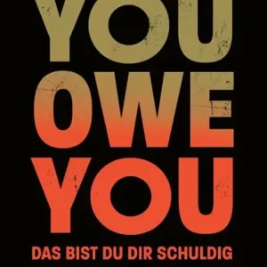 You Owe You - das bist du dir schuldig Beperkte Voorraad