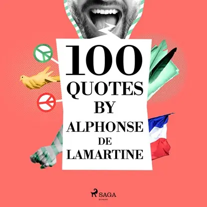 100 Quotes by Alphonse de Lamartine Op = Op