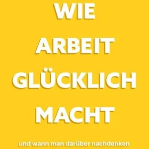 Wie Arbeit glücklich macht Nu Kopen