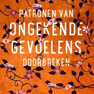 Alleen Vandaag Patronen van ongekende gevoelens doorbreken