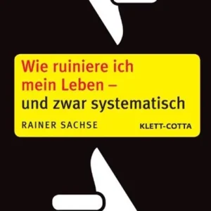 Wie ruiniere ich mein Leben - und zwar systematisch Bestel Nu