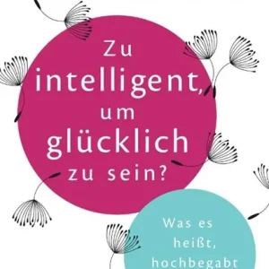 Zu intelligent, um glücklich zu sein? Must-Have