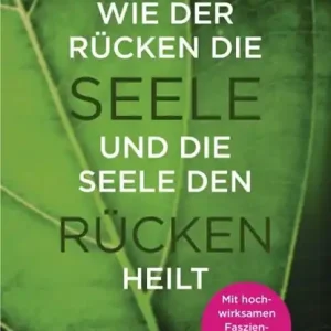 Wie der Rücken die Seele und die Seele den Rücken heilt Exclusieve Aanbieding
