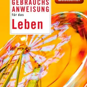 Gebrauchsanweisung für das Leben Bestseller