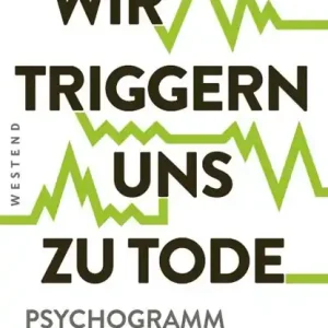 Wir triggern uns zu Tode Nieuw