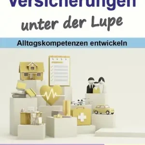 Versicherungen unter der Lupe / Alltagskompetenzen entwickeln Korting
