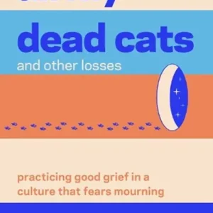 Koopje All My Dead Cats and Other Losses