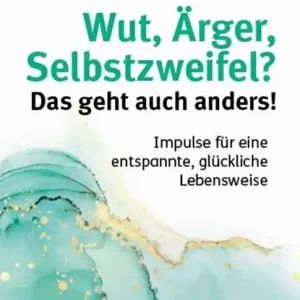 Wut, Ärger, Selbstzweifel? Das geht auch anders! Hete Deal