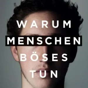 Laatste Kans Warum Menschen Böses tun