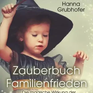 Zauberbuch Familienfrieden - Die magische Wirkung der gewaltfreien Kommunikation und des Vertrauens Bestseller