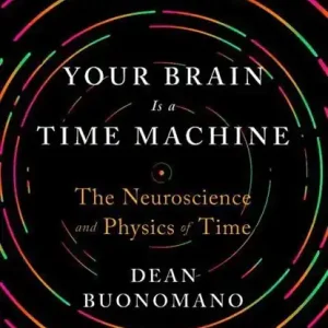 Your Brain Is a Time Machine Dagaanbieding