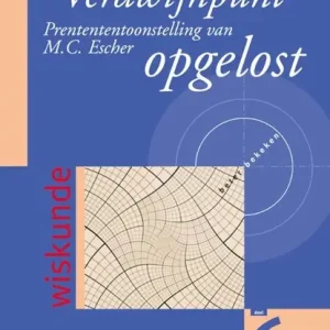 Verdwijnpunt Prentententoonstelling van M.C. Escher opgelost Weekendaanbieding