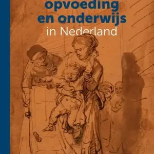 Vijf eeuwen opvoeding en onderwijs in Nederland Alleen Vandaag