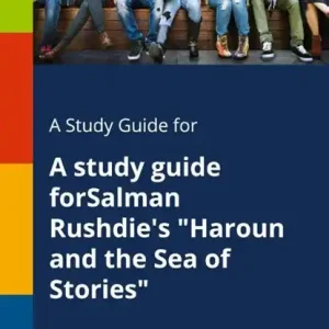 A Study Guide for A Study Guide ForSalman Rushdie's Haroun and the Sea of Stories Direct Verzonden