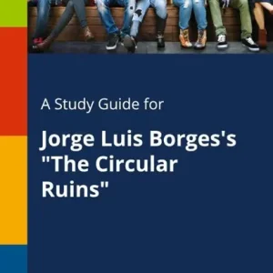 Veilige Betaling A Study Guide for Jorge Luis Borges's The Circular Ruins