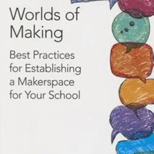 Worlds of Making: Best Practices for Establishing a Makerspace for Your School Flitsaanbieding